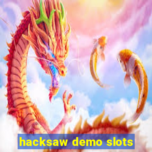 hacksaw demo slots